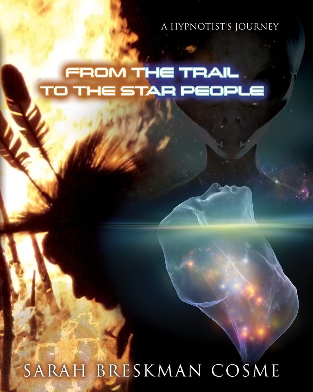 A Hypnotist’s Journey from the Trail to the Star People book cover